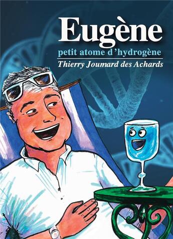 Couverture du livre « Eugène, petit atome d'hydrogène » de Thierry Joumard Des Achards aux éditions Editions Du Venasque