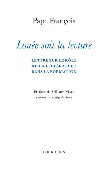 Couverture du livre « Louée soit la lecture : Lettre sur le rôle de la littérature dans la formation » de Pape Francois aux éditions Des Equateurs