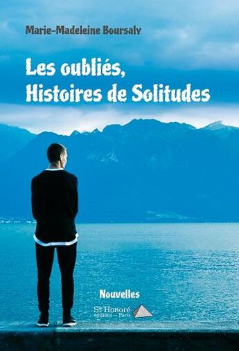 Couverture du livre « Les oublies, histoires de solitudes » de Bour Marie-Madeleine aux éditions Saint Honore Editions