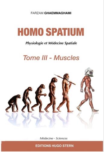 Couverture du livre « Homo spatium : physiologie et médecine spatiales Tome 3 : muscles » de Ghaemmaghami Farzam aux éditions Hugo Stern