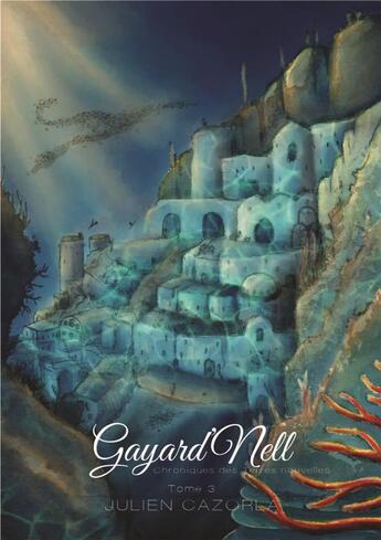 Couverture du livre « Gayard'Nell t.3 : chroniques des terres nouvelles » de Julien Cazorla aux éditions L'entre-reve