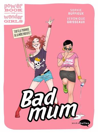 Couverture du livre « Bad mum & fiere de l'etre ! » de Grisseaux/Ruffieux aux éditions Marabulles