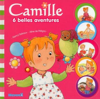 Couverture du livre « CAMILLE : Camille ; 6 belles aventures » de Aline De Petigny et Nancy Delvaux aux éditions Hemma