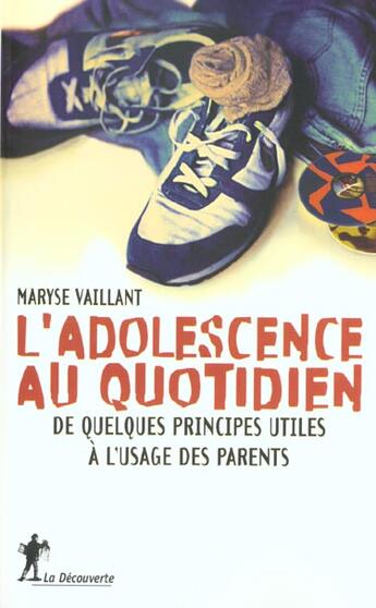 Couverture du livre « L'adolescence au quotidien - de quelques principes utiles a l'usage des parents » de Maryse Vaillant aux éditions La Decouverte