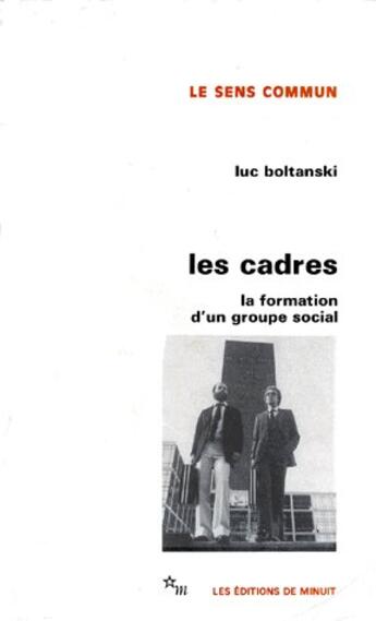 Couverture du livre « Les cadres ; la formation d'un groupe social » de Luc Boltanski aux éditions Minuit