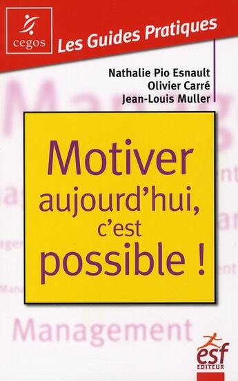 Couverture du livre « Motiver aujourd'hui, c'est possible » de Esnault/Carre aux éditions Esf Prisma