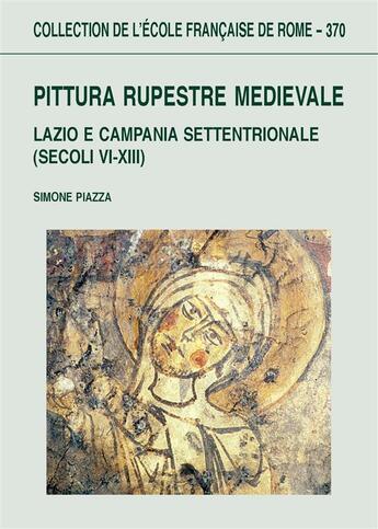 Couverture du livre « Pittura rupestre medievale. lazio e campania settentrionale (secoli vi-xiii) » de Piazza S. aux éditions Publications De L'ecole Francaise De Rome