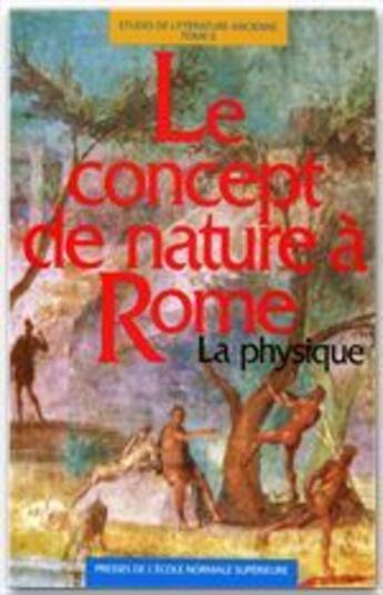 Couverture du livre « Le concept de nature à Rome ; la physique » de Carlos Lévy aux éditions Rue D'ulm