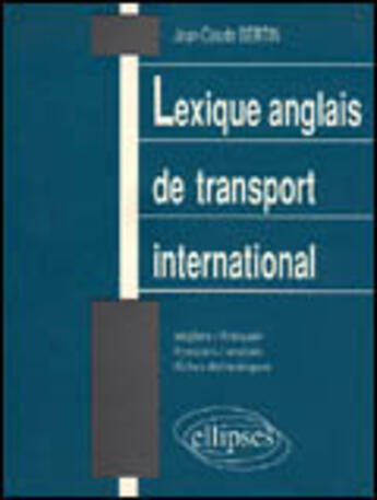 Couverture du livre « Lexique de transport international (anglais/francais francais/anglais) » de Bertin Jean-Claude aux éditions Ellipses