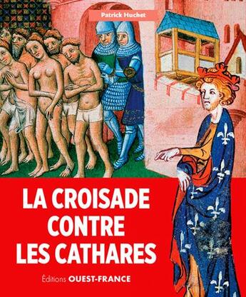 Couverture du livre « La croisade contre les Cathares » de Patrick Huchet aux éditions Ouest France