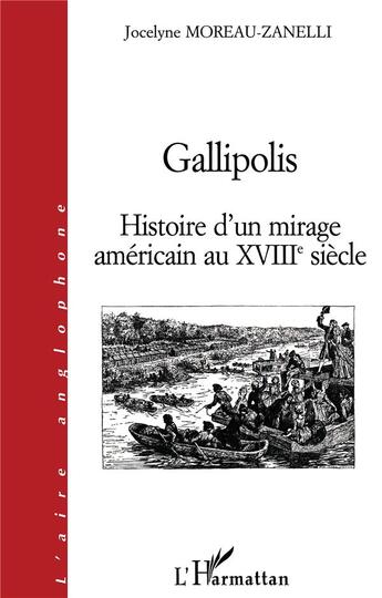 Couverture du livre « GALLIPOLIS : Histoire d'un mirage américain au XVIIIe siècle » de Jocelyne Moreau-Zanelli aux éditions L'harmattan