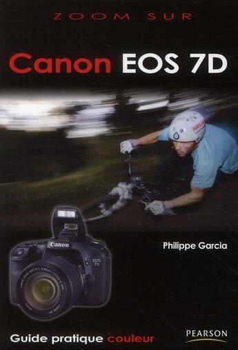 Couverture du livre « Canon EOS 7D » de Philippe Garcia aux éditions Pearson