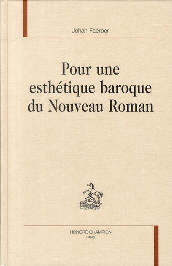 Couverture du livre « Pour une esthétique baroque du nouveau roman » de Johan Faeber aux éditions Honore Champion