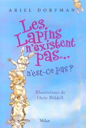 Couverture du livre « Les Lapins N'Existent Pas... N'Est Ce Pas ? » de Ariel Dorfman et Chris Riddell aux éditions Milan