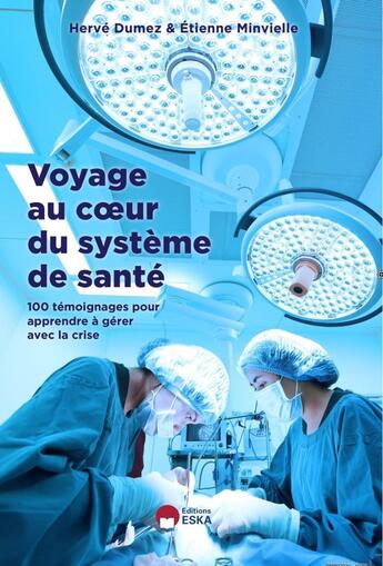 Couverture du livre « Voyage au coeur du systeme de soins en p2riode covid - 100 interviews pour apprendre a gerer la cris » de Dumez/Minvielle aux éditions Eska