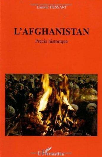 Couverture du livre « L'Afghanistan : Précis historique » de Laurent Dessart aux éditions L'harmattan