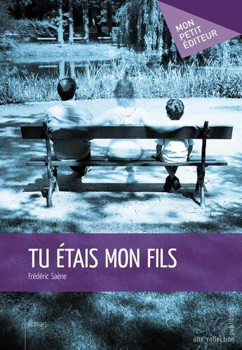 Couverture du livre « Tu étais mon fils » de Frederic Saene aux éditions Publibook