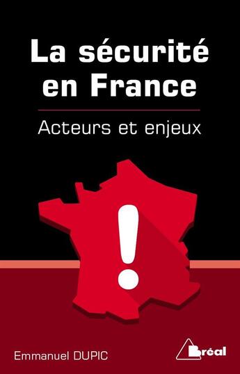 Couverture du livre « La sécurité en France ; acteurs et enjeux » de Emmanuel Dupic aux éditions Breal