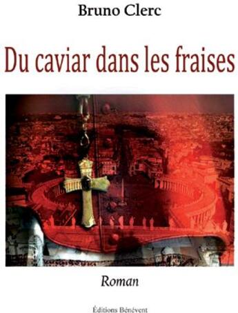 Couverture du livre « Du caviar dans les fraises » de Bruno Clerc aux éditions Benevent