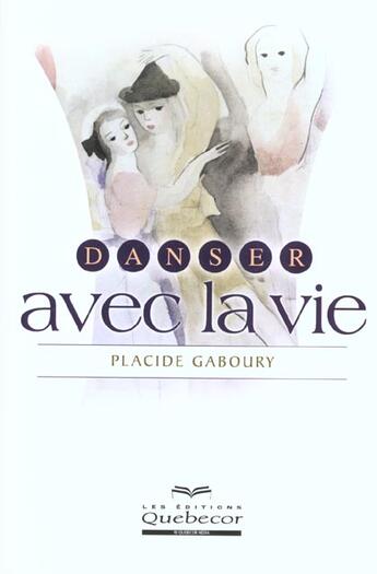 Couverture du livre « Danser Avec La Vie » de Placide Gaboury aux éditions Quebecor