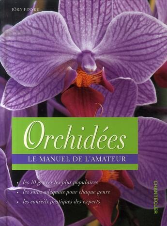 Couverture du livre « Orchidées ; le manuel de l'amateur » de Jorn Pinske aux éditions Chantecler