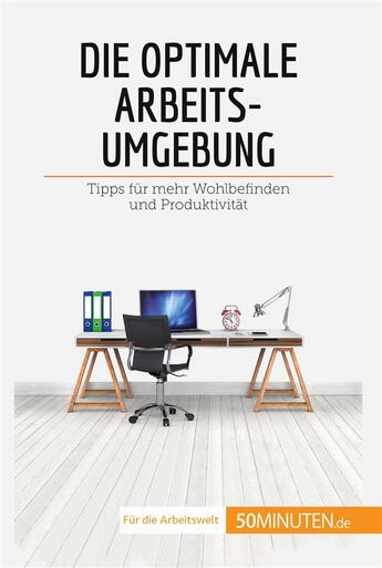 Couverture du livre « Die optimale arbeitsumgebung : tipps fur mehr wohlbefinden und produktivitat » de Caroline Carlicchi aux éditions 50minuten.de