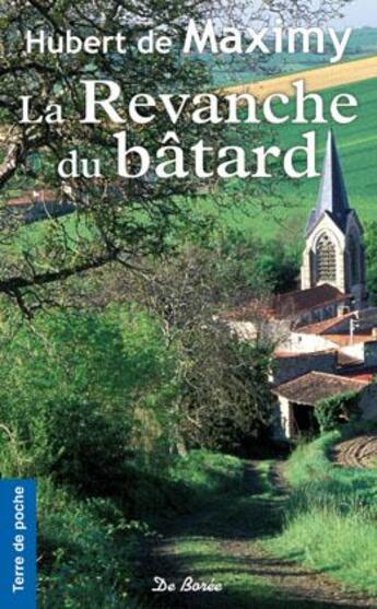 Couverture du livre « La revanche du bâtard » de Hubert De Maximy aux éditions De Boree