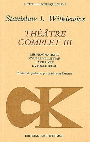 Couverture du livre « Théâtre complet t.3 » de Stanislaw I. Witkiewicz aux éditions L'age D'homme