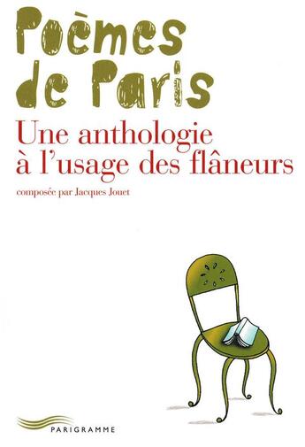 Couverture du livre « Les poèmes de Paris ; une anthologie à l'usage des flâneurs » de Jacques Jouet aux éditions Parigramme