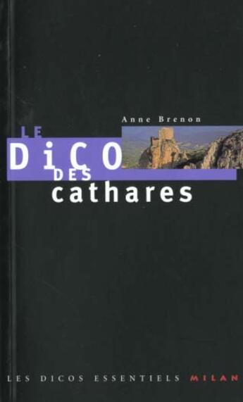 Couverture du livre « Le Dico Du Catharisme » de Anne Brenon aux éditions Milan