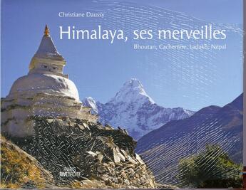 Couverture du livre « Himalaya, ses merveilles. bhoutan, cachemire, ladakh, nepal » de Christiane Daussy aux éditions Rive Droite