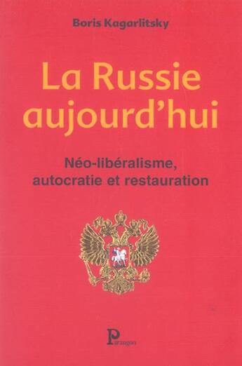 Couverture du livre « Neoliberalisme, autocratie et restauration : la russie aujourd'hui » de Kagarlitsky B aux éditions Parangon