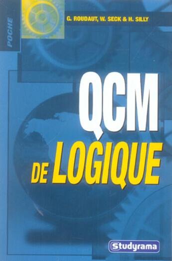 Couverture du livre « Qcm de logique » de Gerard Roudaut et W Seck et H Silly aux éditions Studyrama