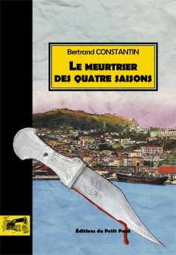 Couverture du livre « Le Meurtrier Des Quatre Saisons » de Bertrand Constantin aux éditions Petit Pave