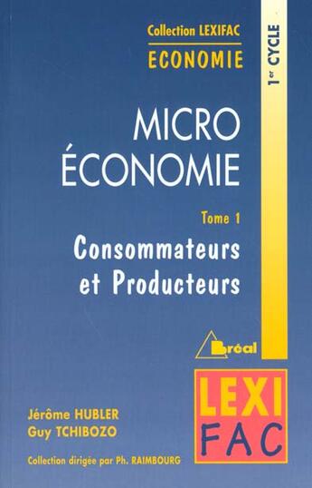 Couverture du livre « Microeconomie T. 1 Consommateurs Et Producteurs » de Jerome Hubler et Guy Tchibozo aux éditions Breal