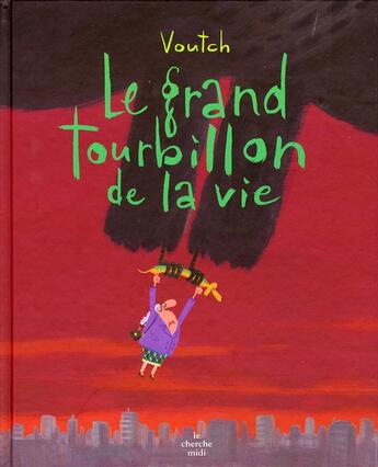 Couverture du livre « Le grand tourbillon de la vie » de Voutch aux éditions Cherche Midi