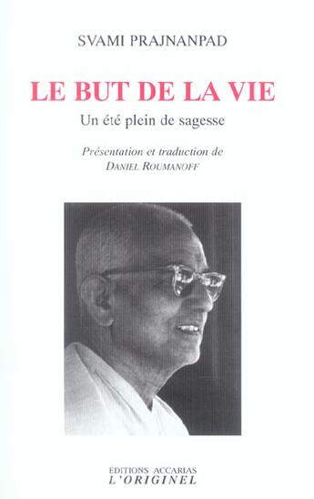 Couverture du livre « Le but de la vie - un ete plein de sagesse entretiens avec roland » de Svami Prajnanpad aux éditions Accarias-originel