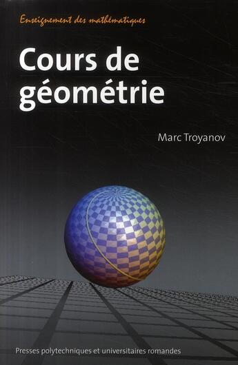 Couverture du livre « Cours de géométrie » de Marc Troyanov aux éditions Ppur