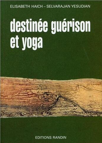 Couverture du livre « Destinée, guérison et yoga » de Elisabeth Haich et Selvararjan Yesudian aux éditions Ambre