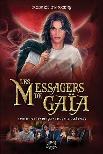 Couverture du livre « Les messagers de gaia Tome 8 ; le règne des spiraliens » de Fredrick D' Anterny aux éditions Michel Quintin