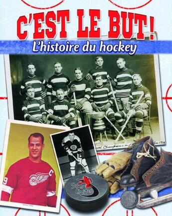 Couverture du livre « C'est le but ! ; l'histoire du hockey » de Winters Jaime aux éditions Bayard Canada