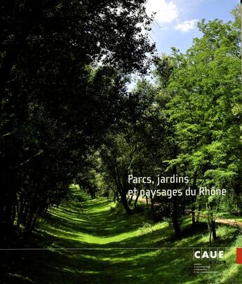 Couverture du livre « Parcs, jardins et paysages du Rhône » de  aux éditions Caue Du Rhone