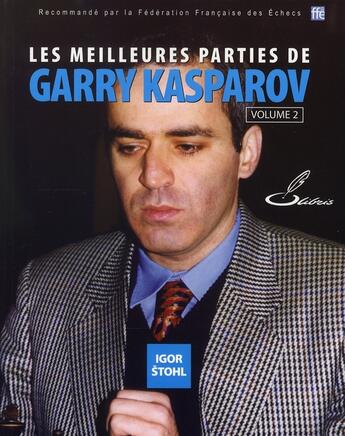 Couverture du livre « Les meilleures parties de Gary Kasparov Tome 2 » de Igor Stohl aux éditions Olibris