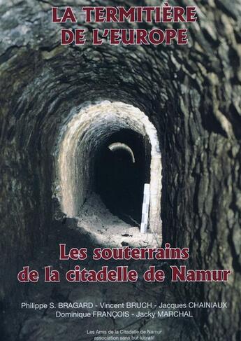 Couverture du livre « La termitiere de l'europe. les souterrains de la citadelle de namur » de  aux éditions Editions Namuroises