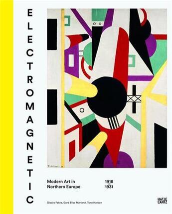 Couverture du livre « Electromagnetic modern art in northern europe » de Dominique Fabre aux éditions Hatje Cantz