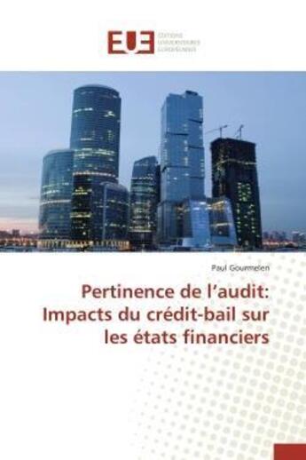 Couverture du livre « Pertinence de l audit: impacts du credit-bail sur les etats financiers » de Gourmelen-P aux éditions Editions Universitaires Europeennes