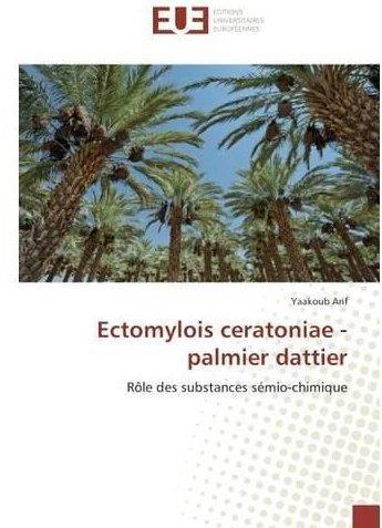 Couverture du livre « Ectomylois ceratoniae - palmier dattier » de Arif Yaakoub aux éditions Editions Universitaires Europeennes