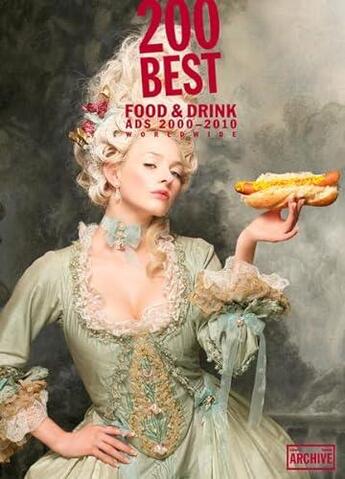 Couverture du livre « 200 best food & drink ads 2000-2010 worldwide arbf2012 » de  aux éditions Luerzer's Archive