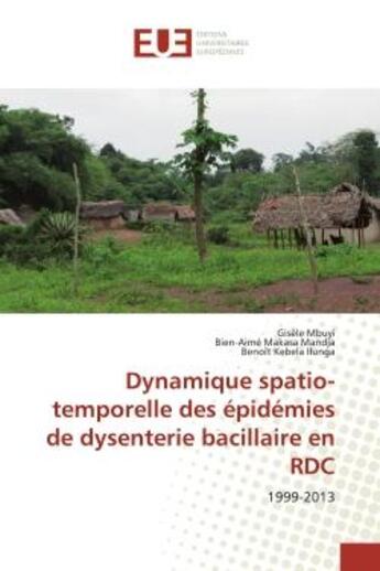 Couverture du livre « Dynamique spatio-temporelle des épidémies de dysenterie bacillaire en RDC : 1999-2013 » de Gisèle Mbuyi aux éditions Editions Universitaires Europeennes