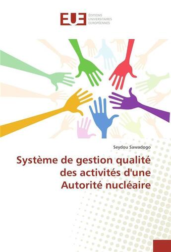 Couverture du livre « Systeme de gestion qualite des activites d'une autorite nucleaire » de Sawadogo Seydou aux éditions Editions Universitaires Europeennes